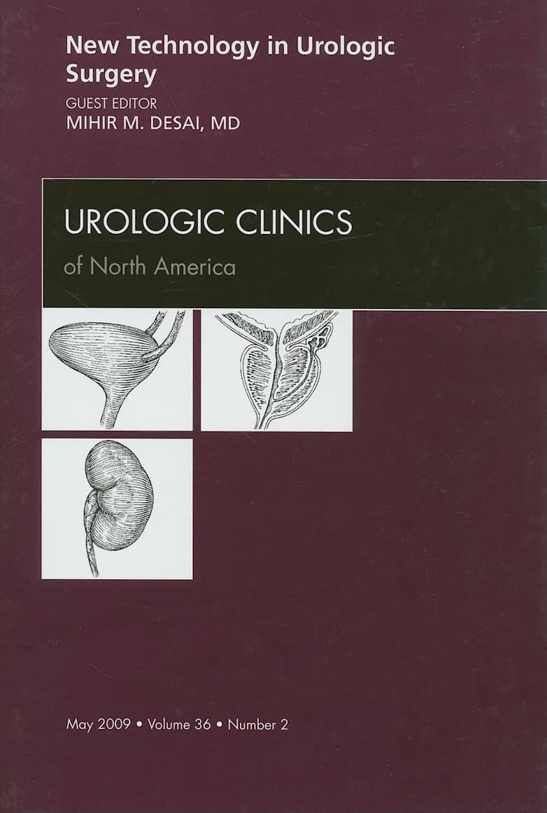 New Technology in Urologic Surgery, An Issue of Urologic Clinics (Volume 36-2) (The Clinics: Internal Medicine, Volume 36-2) - Nemesha Desai MD