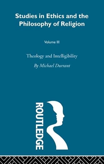 Theology and Intelligibility (Studies in Ethics and the Philosophy of Religion) - Michael Durrant