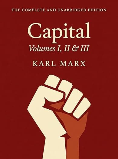 Capital Vol. 1, 2, & 3: The Only Complete and Unabridged Edition in One Volume! - Karl Marx