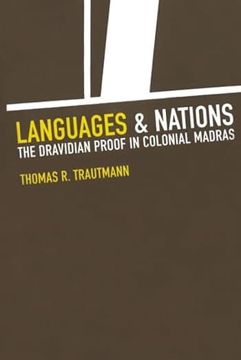 Languages and Nations: The Dravidian Proof in Colonial Madras - Thomas R. Trautmann