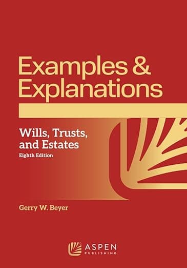 Examples & Explanations for Wills, Trusts, and Estates - Beyer