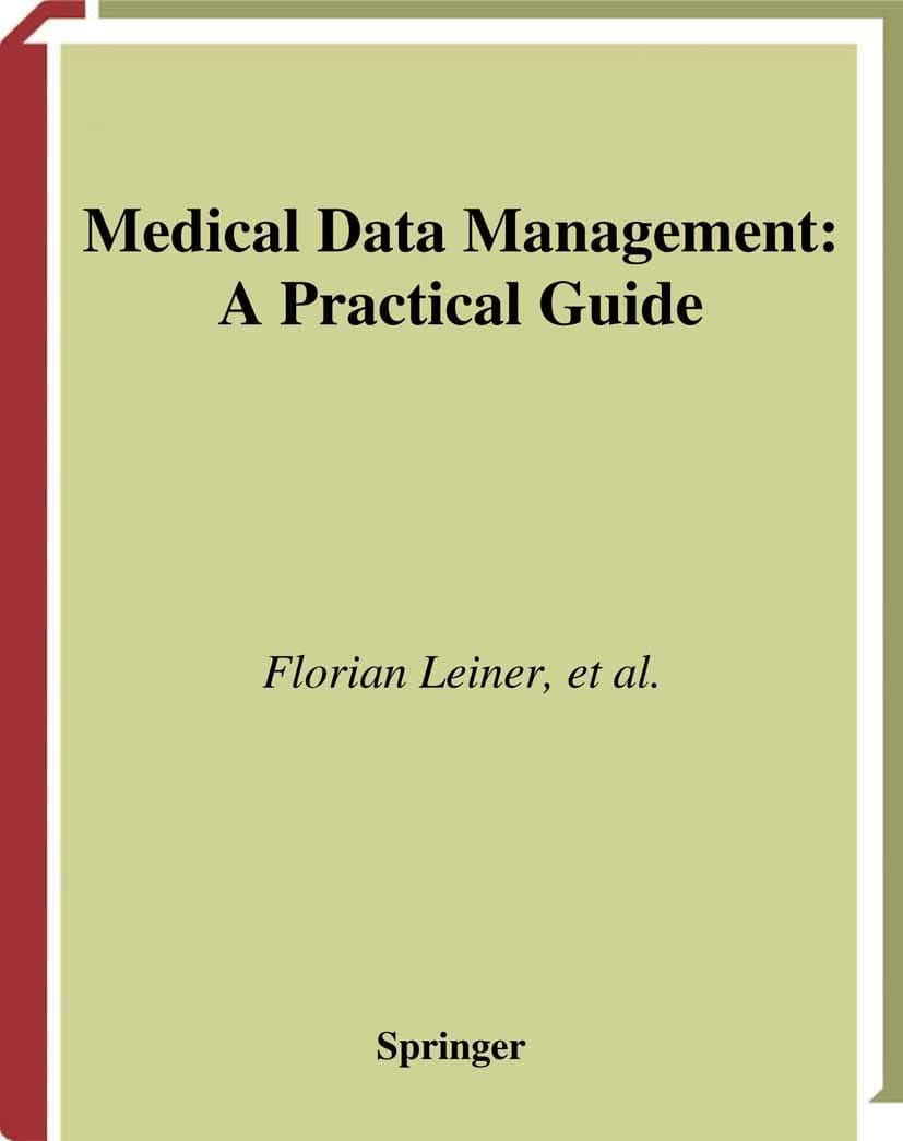 Medical Data Management: A Practical Guide (Health Informatics)