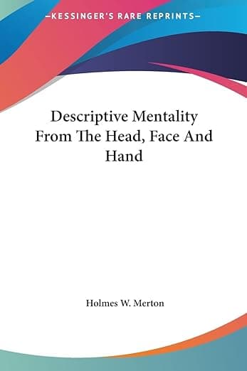 Descriptive Mentality From The Head, Face And Hand - Holmes W Merton