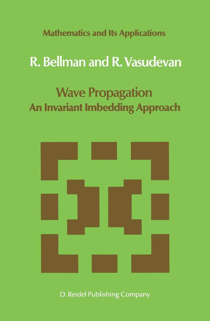 Wave Propagation: An Invariant Imbedding Approach (Mathematics and Its Applications, 17)