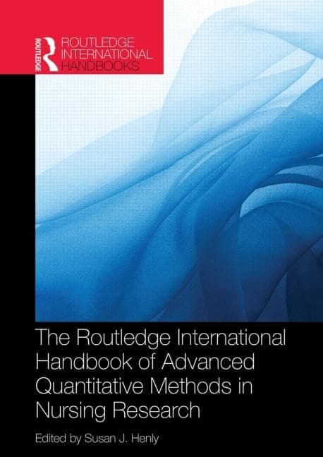 Routledge International Handbook of Advanced Quantitative Methods in Nursing Research - Susan J Henly