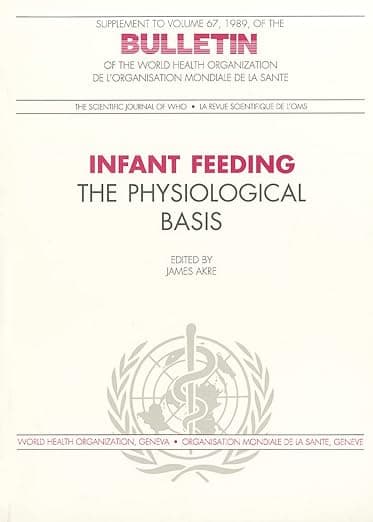 Infant Feeding: The Physiological Basis (Bulletin of the World Health Organization) - World Health Organization