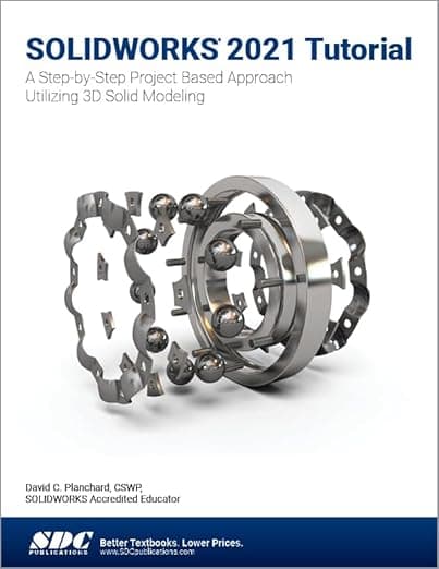 SOLIDWORKS 2021 Tutorial: A Step-by-Step Project Based Approach Utilizing 3D Modeling - David Planchard