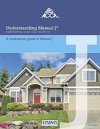 Understanding Manual J® Residential Load Calculation, A companion guide to Manual J - Air Conditioning Contractors of America