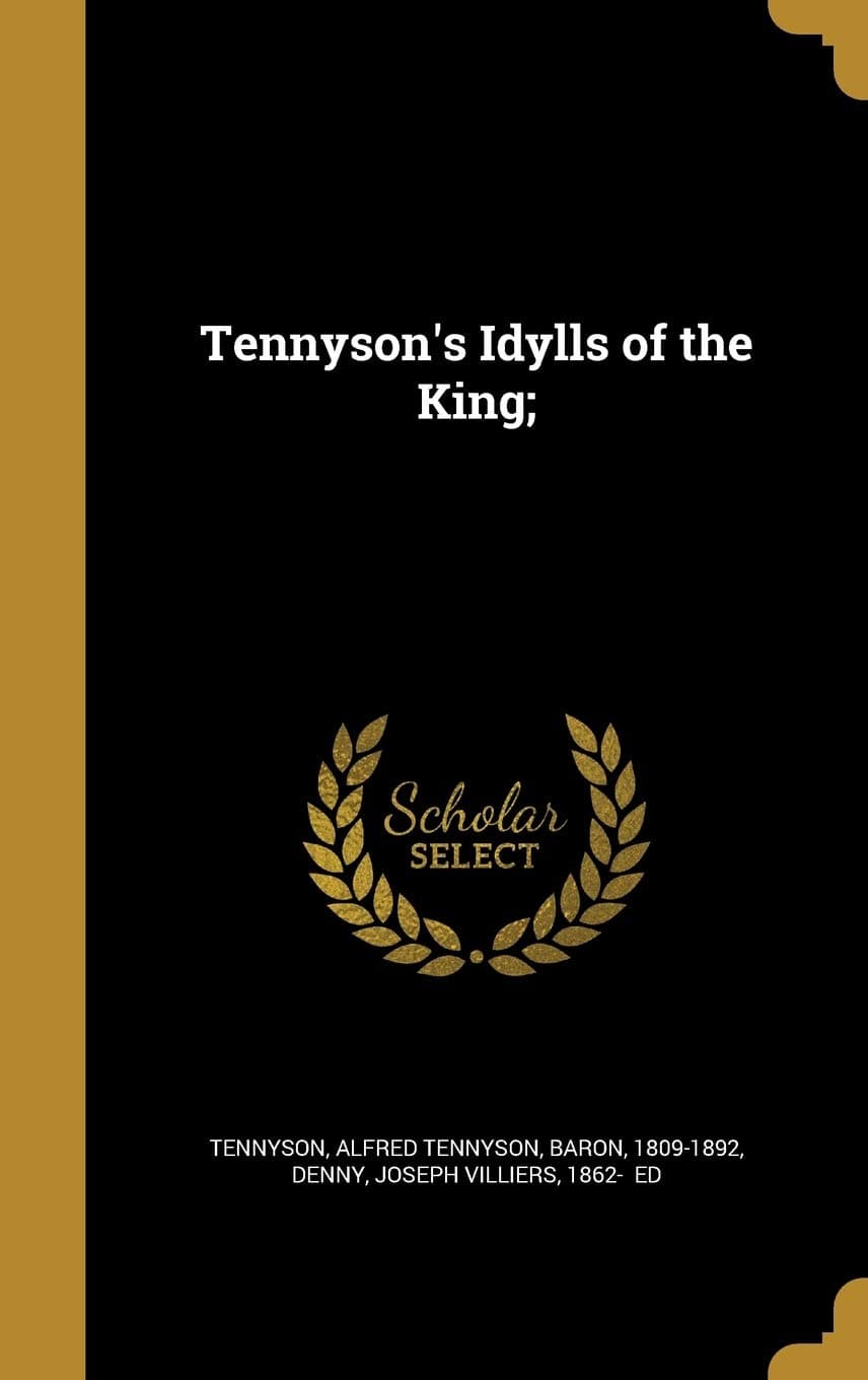 Tennyson's Idylls of the King; - Wentworth Press