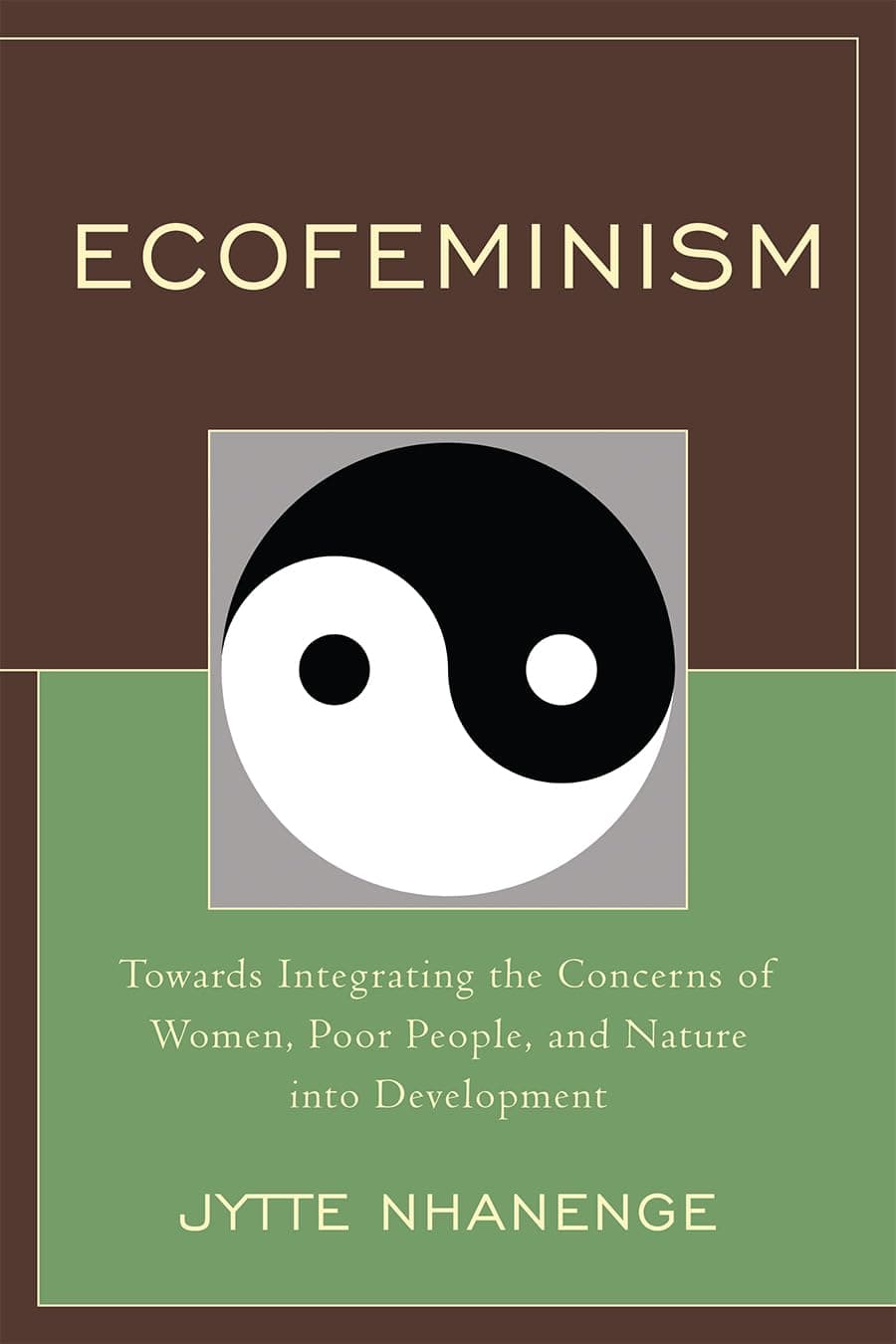 Ecofeminism: Towards Integrating The Concerns Of Women, Poor People, And Nature Into Development - University Press Of America