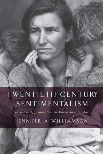 Twentieth-Century Sentimentalism: Narrative Appropriation in American Literature (The American Literatures Initiative) - Rutgers University Press