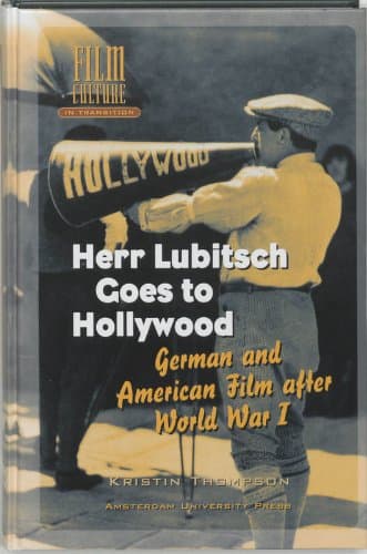 Herr Lubitsch Goes to Hollywood: German and American Film after World War I (Film Culture in Transition) - Amsterdam University Press