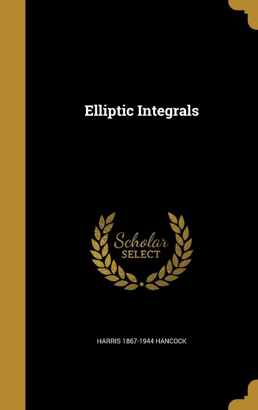 Elliptic Integrals - Wentworth Press