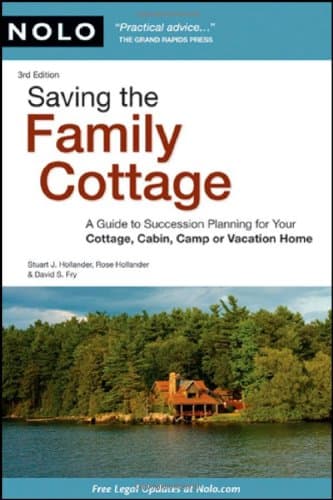 Saving the Family Cottage: A Guide to Succession Planning for Your Cottage, Cabin, Camp or Vacation Home - Nolo