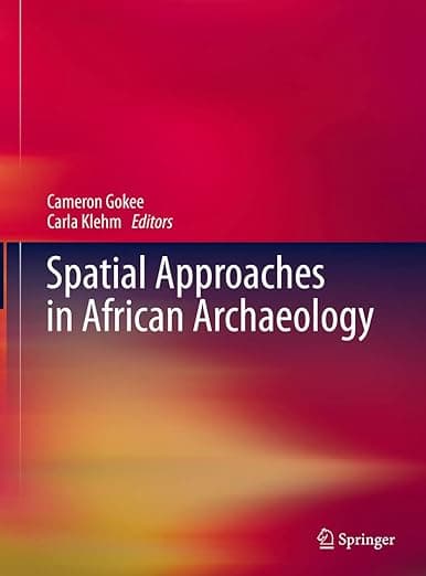Spatial Approaches in African Archaeology - Cameron Gokee