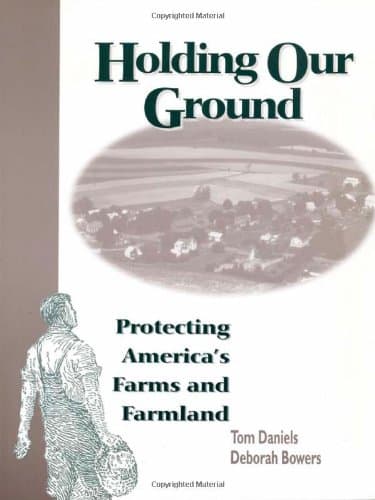 Holding Our Ground: Protecting America's Farms And Farmland - Island Press