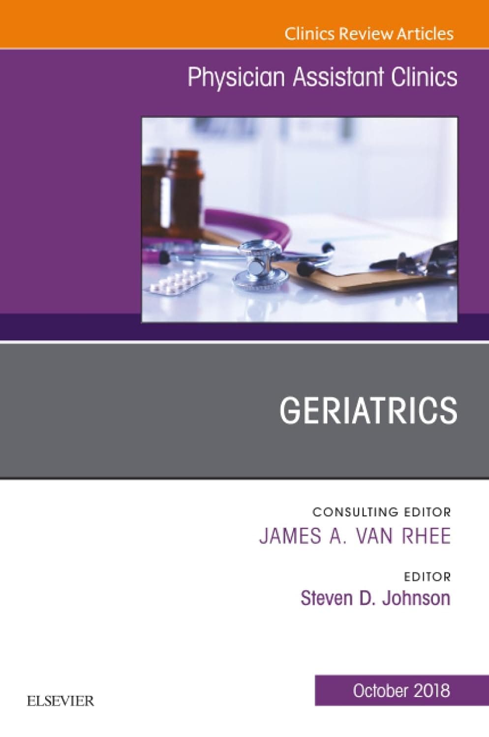 Geriatrics, An Issue of Physician Assistant Clinics (The Clinics: Internal Medicine, Volume 3-4)
