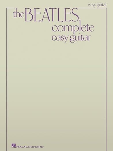The Beatles Complete - Easy Guitar Songbook | 155 Classic Songs with Chords and Lyrics for Beginners | Easy Guitar Sheet Music Collection for Students Teachers and Fans | Learn to Play Beatles Hits - Hal Leonard
