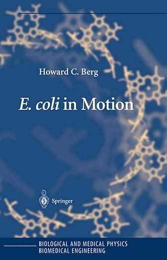E. coli in Motion (Biological and Medical Physics, Biomedical Engineering) - Howard C. Berg