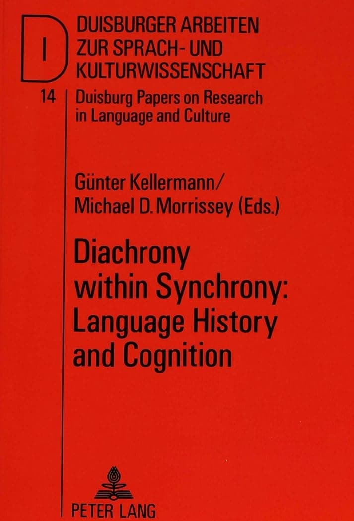 Diachrony within Synchrony: Language History and Cognition: Papers from the International Symposium at the University of Duisburg 26-28 March 1990 ... Papers on Research in Language and Culture) - Peter Lang GmbH, Internationaler Verlag der Wissenschaften