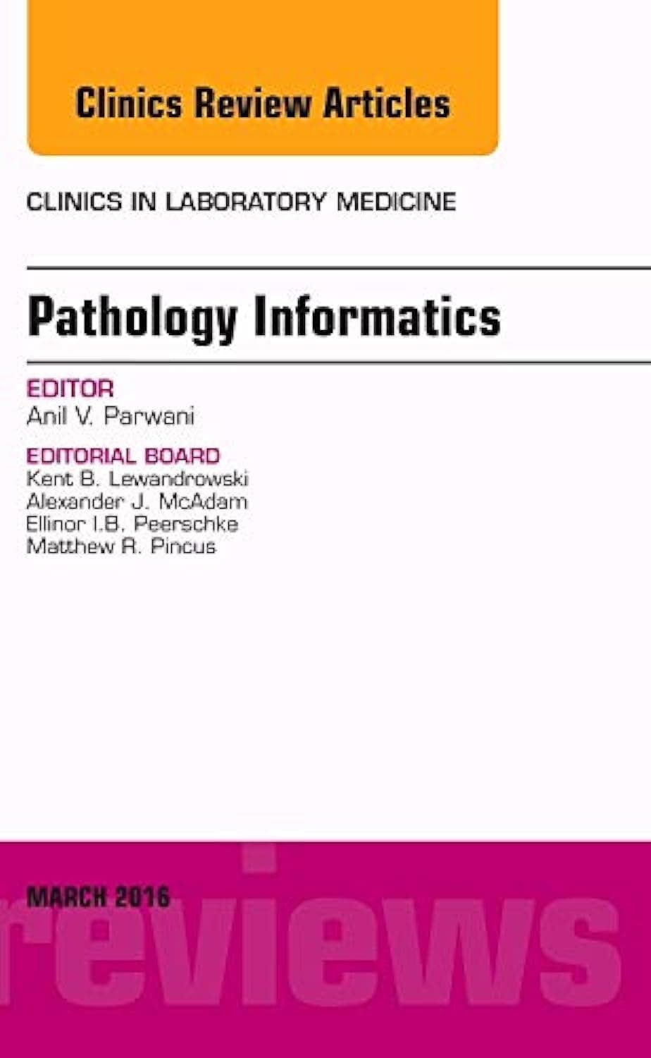 Pathology Informatics, An Issue of the Clinics in Laboratory Medicine (Volume 36-1) (The Clinics: Internal Medicine, Volume 36-1)