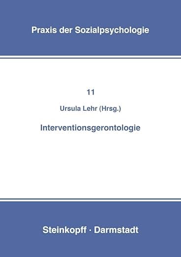 Interventionsgerontologie (Praxis der Sozialpsychologie) (German Edition) - U. Lehr