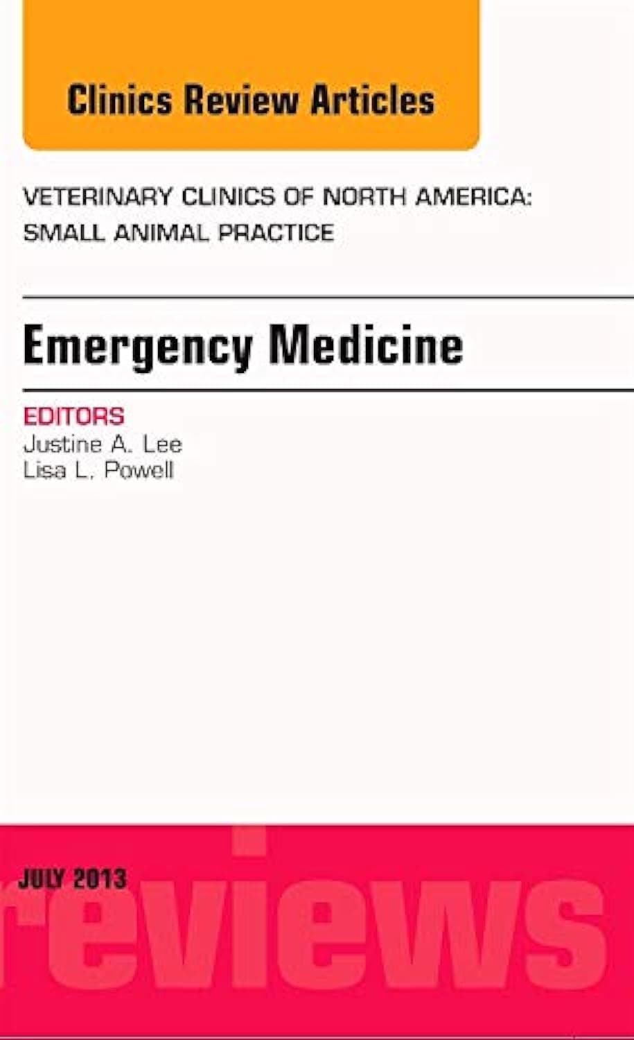 Emergency Medicine, An Issue of Veterinary Clinics: Small Animal Practice (Volume 43-4) (The Clinics: Veterinary Medicine, Volume 43-4)