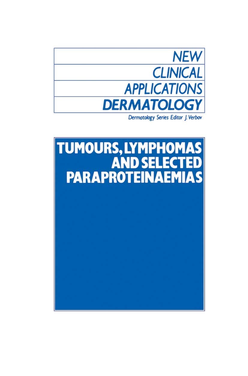 Tumours, Lymphomas and Selected Paraproteinaemias (New Clinical Applications: Dermatology, 7)