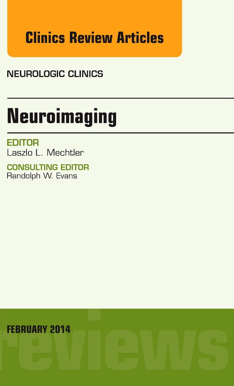 Neuroimaging, An Issue of Neurologic Clinics (Volume 32-1) (The Clinics: Radiology, Volume 32-1)