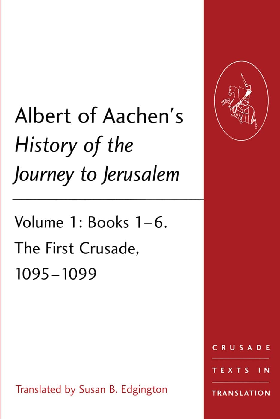 Albert of Aachen's History of the Journey to Jerusalem (Crusade Texts in Translation)