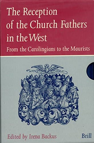 The Reception of the Church Fathers in the West (2 vols.): From the Carolingians to the Maurists - Brill