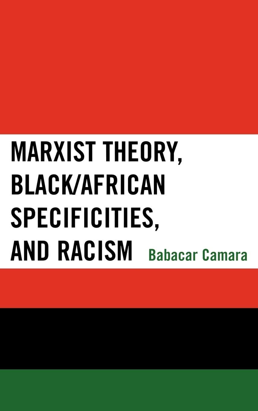 Marxist Theory, Black/African Specificities, and Racism - Lexington Books
