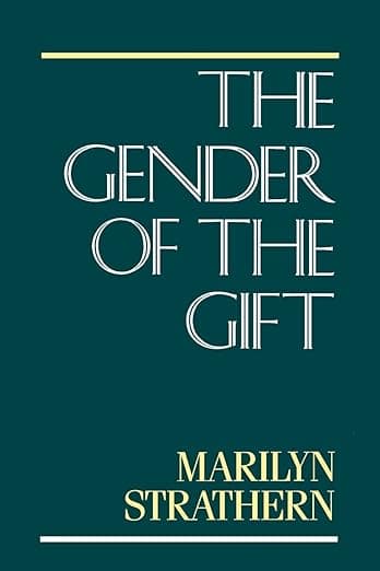 The Gender of the Gift: Problems with Women and Problems with Society in Melanesia (Studies in Melanesian Anthropology) (Volume 6) - Marilyn Strathern