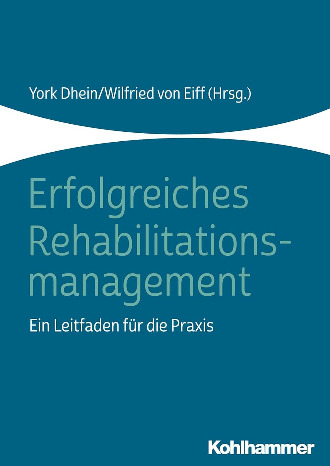 Erfolgreiches Rehabilitationsmanagement: Ein Leitfaden Fur Die Praxis (German Edition)
