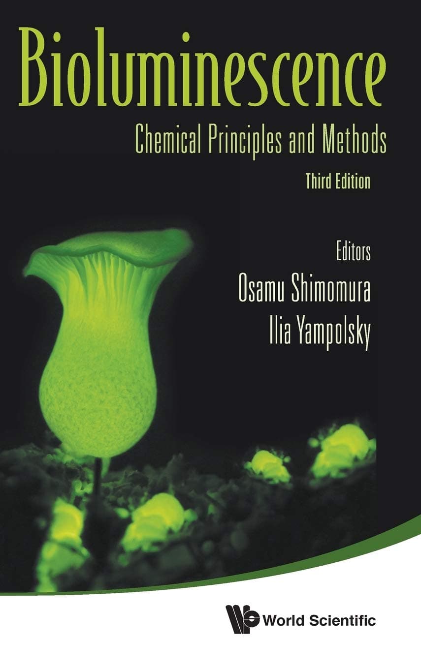 BIOLUMINESCENCE: CHEMICAL PRINCIPLES AND METHODS (THIRD EDITION) - World Scientific Publishing Company