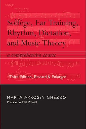 Solfege, Ear Training, Rhythm, Dictation, and Music Theory: A Comprehensive Course - Marta Arkossy Ghezzo