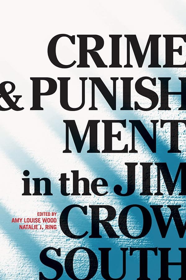 Crime and Punishment in the Jim Crow South - University of Illinois Press