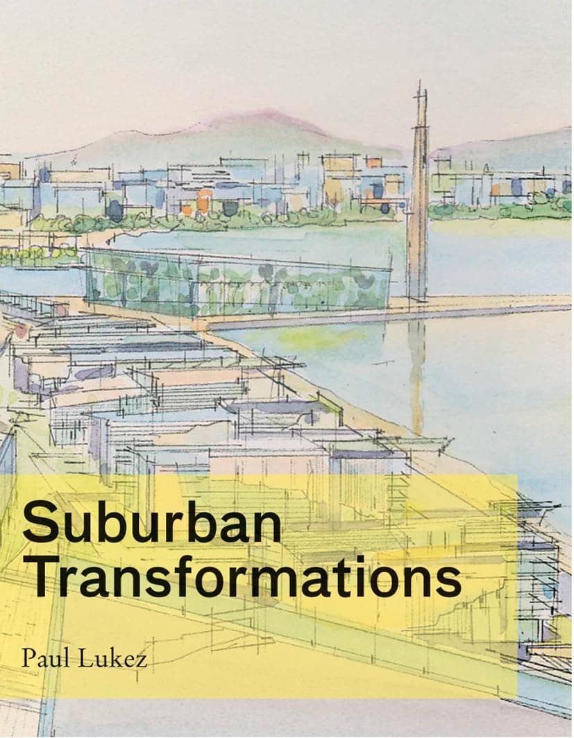 Suburban Transformations - Paul Lukez
