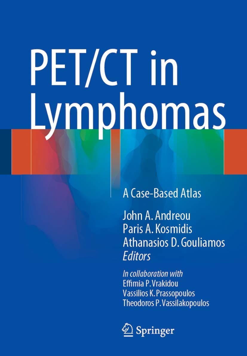 PET/CT in Lymphomas: A Case-Based Atlas - John A. Andreou