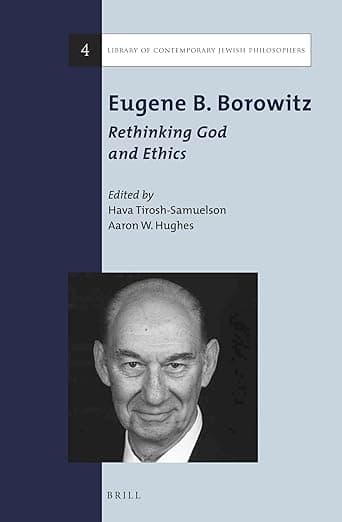Eugene B. Borowitz: Rethinking God and Ethics (Library of Contemporary Jewish Philosophers, 4) - Aaron W. Hughes