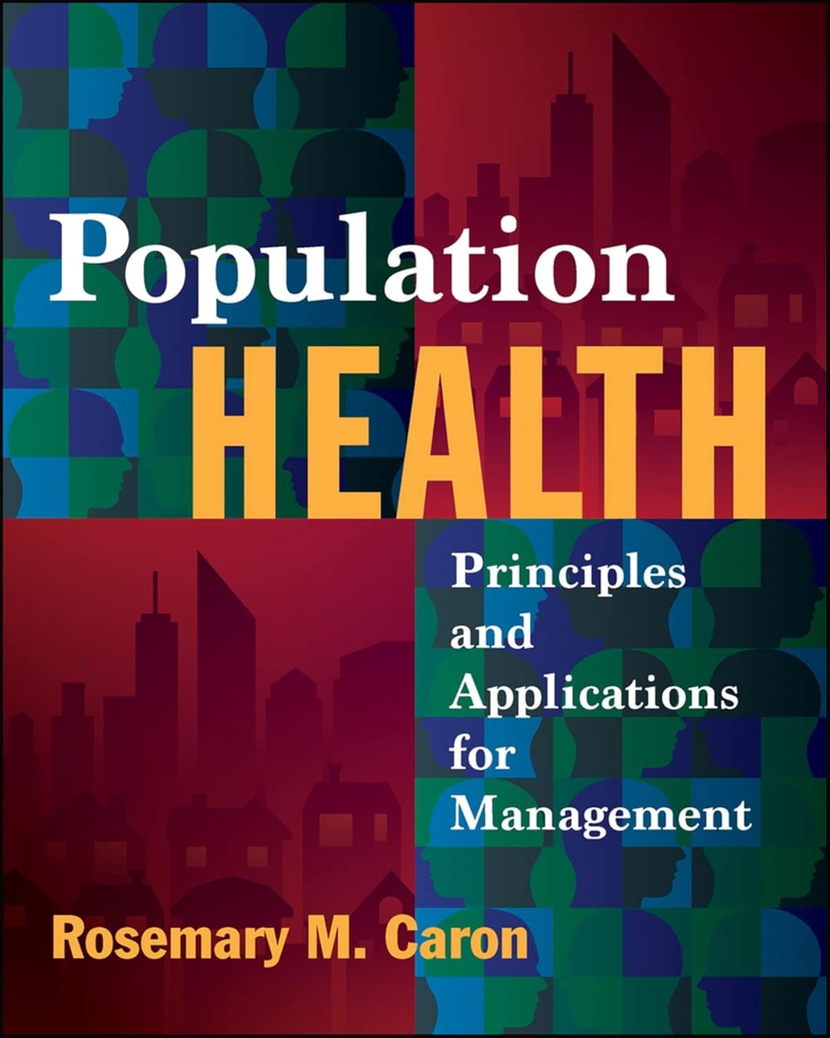 Population Health: Principles and Applications for Management - Health Administration Press