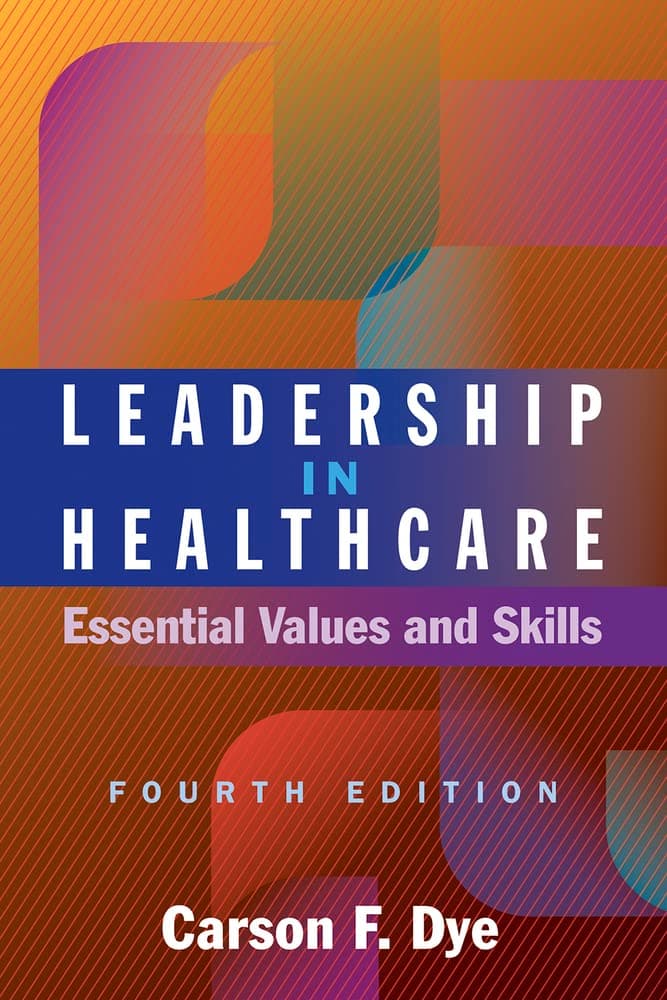 Leadership in Healthcare: Essential Values and Skills, Fourth Edition (Ache Management) - ACHE Learn