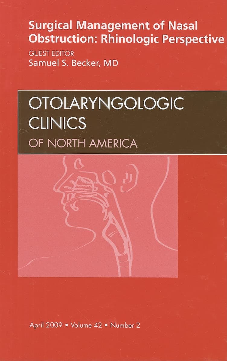 Surgical Management of Nasal Obstruction: Rhinologic Perspective, An Issue of Otolaryngologic Clinics (Volume 42-2) (The Clinics: Surgery, Volume 42-2)