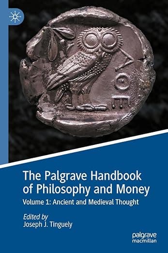 The Palgrave Handbook of Philosophy and Money: Volume 1: Ancient and Medieval Thought - Joseph J. Tinguely