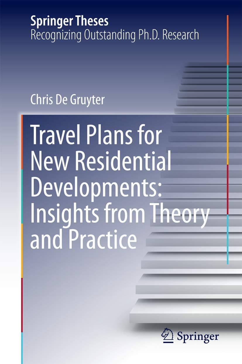 Travel Plans for New Residential Developments: Insights from Theory and Practice (Springer Theses) - Chris De Gruyter