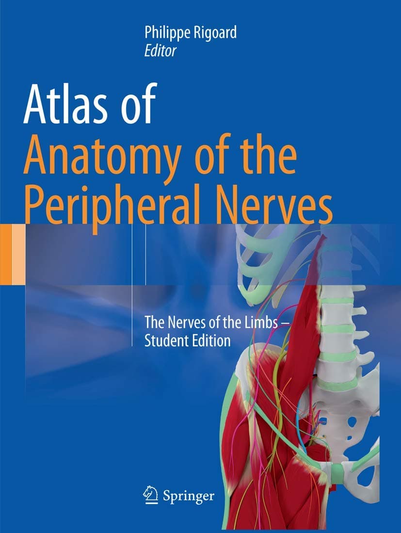 Atlas of Anatomy of the Peripheral Nerves: The Nerves of the Limbs – Student Edition - Philippe Rigoard