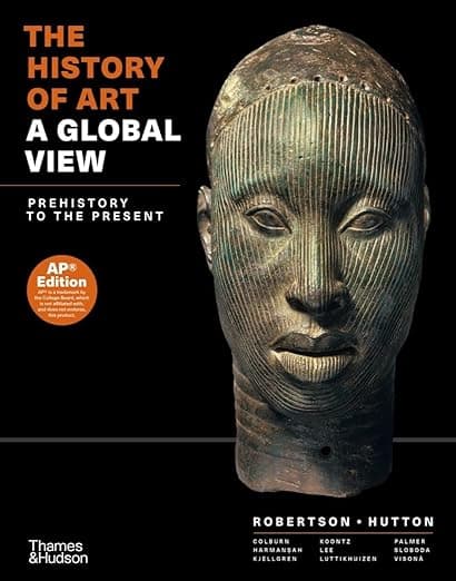 The History of Art: A Global View; Prehistory to the Present - Cynthia A. Roberts