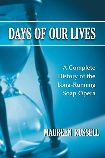 Days of Our Lives: A Complete History of the Long-Running Soap Opera - McFarland