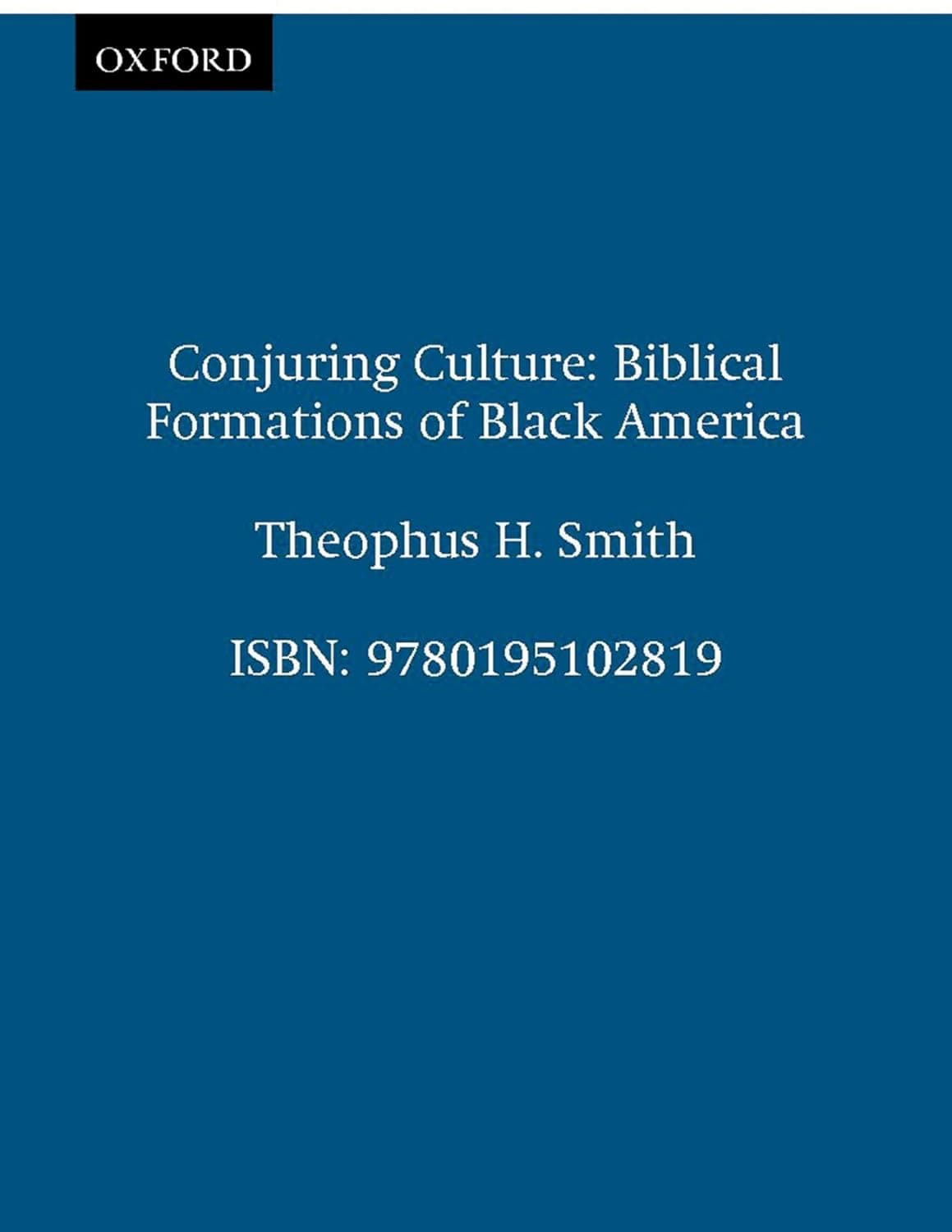Conjuring Culture: Biblical Formations of Black America (Religion in America)