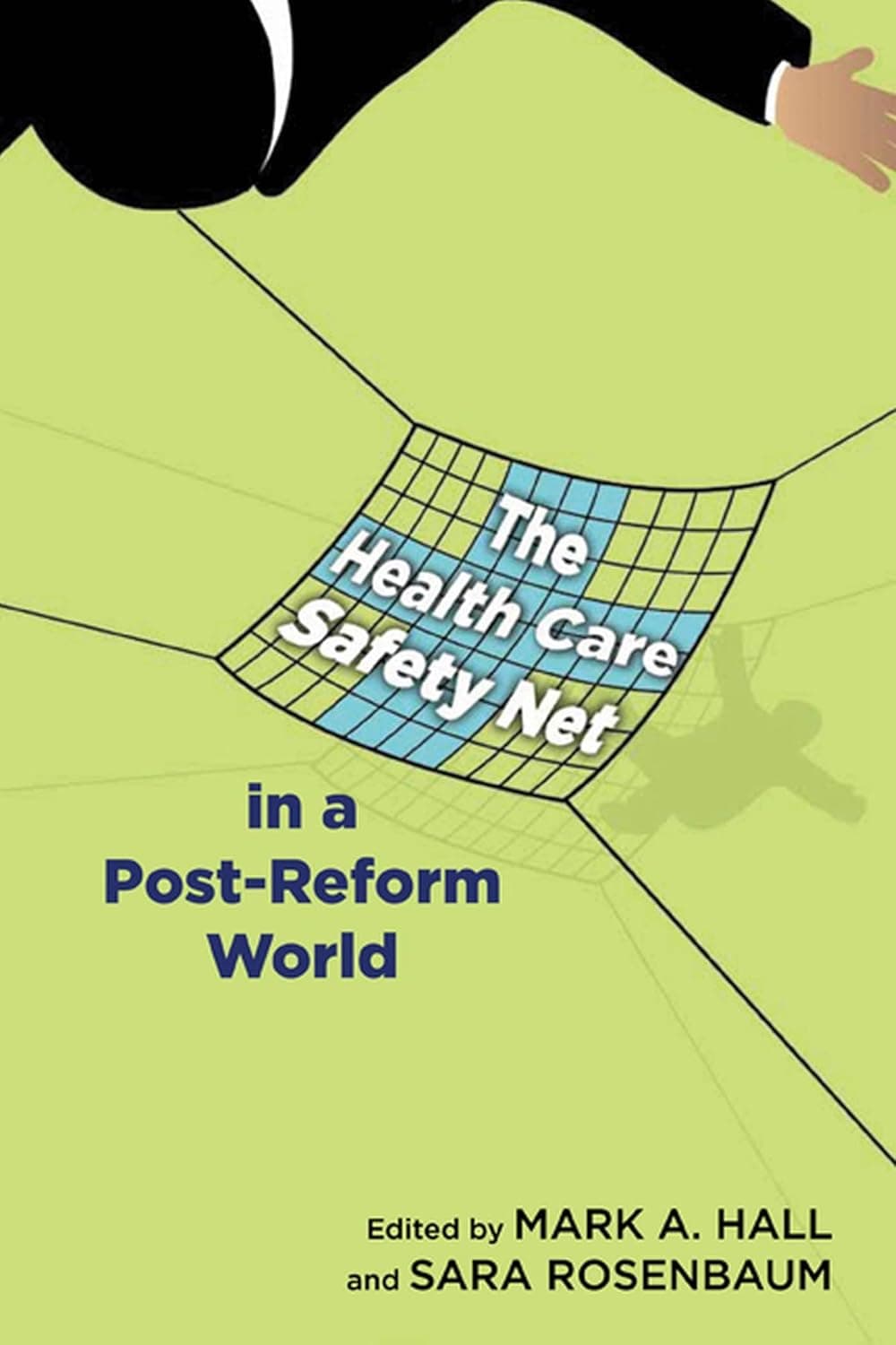 The Health Care Safety Net in a Post-Reform World (Critical Issues in Health and Medicine) - Rutgers University Press